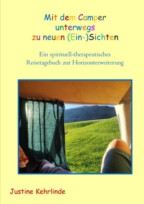 Mit dem Camper unterwegs zu neuen (Ein-)Sichten - Justine Kehrlinde