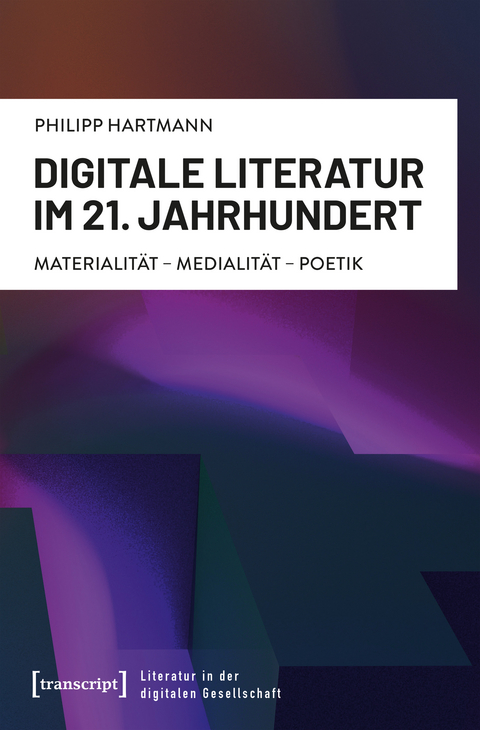 Digitale Literatur im 21. Jahrhundert - Philipp Hartmann