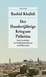 Der Hundertjährige Krieg um Palästina - Rashid Khalidi