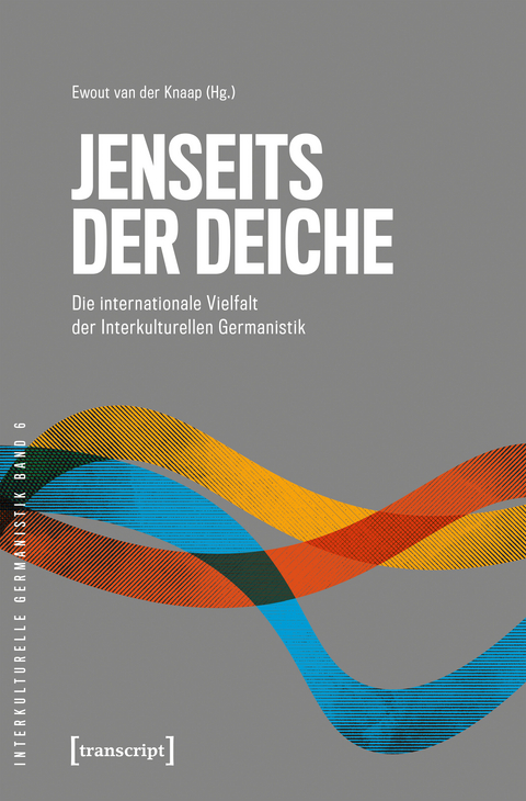 Jenseits der Deiche &ndash; Die internationale Vielfalt der Interkulturellen Germanistik - 