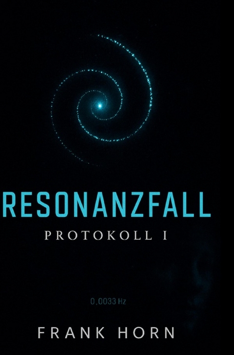 Resonanzfall – Protokoll I - Frank Horn