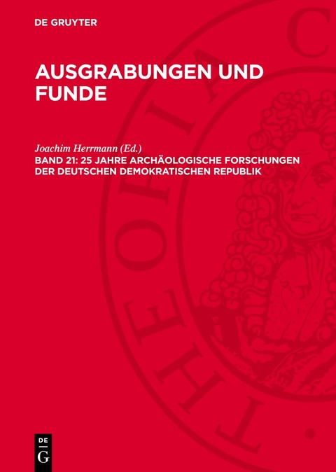 25 Jahre arch&auml;ologische Forschungen der Deutschen Demokratischen Republik - 