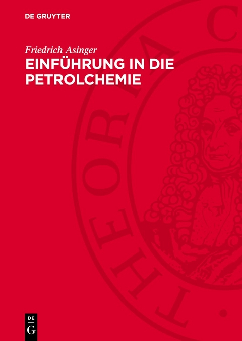 Einf&uuml;hrung in die Petrolchemie - Friedrich Asinger