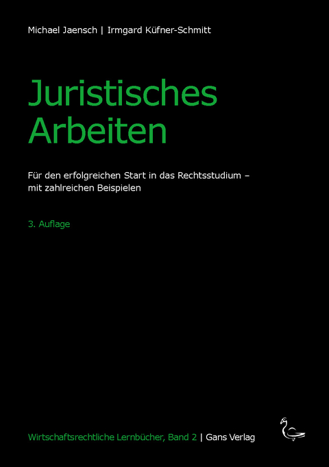 Juristisches Arbeiten - Michael Jaensch, Irmgard K&uuml;fner-Schmitt