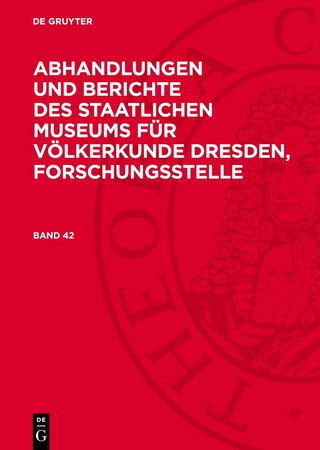 Abhandlungen und Berichte des Staatlichen Museums für Völkerkunde Dresden, Forschungsstelle. Band 42