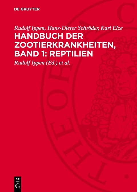 Handbuch der Zootierkrankheiten, Band 1: Reptilien - Rudolf Ippen, Hans-Dieter Schr&ouml;der, Karl Elze