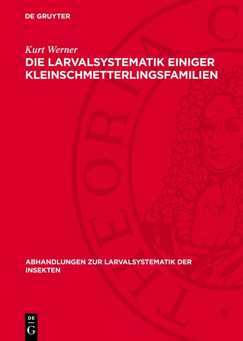 Die Larvalsystematik einiger Kleinschmetterlingsfamilien - Kurt Werner