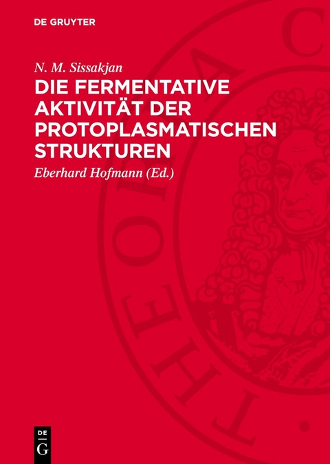 Die fermentative Aktivit&auml;t der protoplasmatischen Strukturen - N. M. Sissakjan