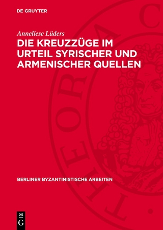 Die Kreuzzüge im Urteil syrischer und armenischer Quellen