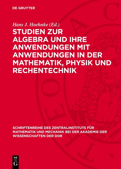 Studien zur Algebra und ihre Anwendungen mit Anwendungen in der Mathematik, Physik und Rechentechnik - 