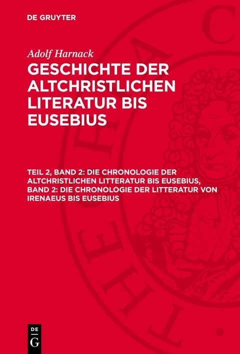 Die Chronologie der altchristlichen Litteratur bis Eusebius, Band 2: Die Chronologie der Litteratur von Irenaeus bis Eusebius