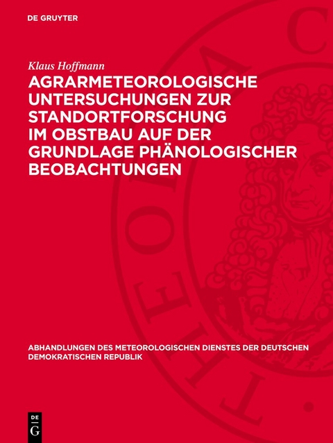 Agrarmeteorologische Untersuchungen zur Standortforschung im Obstbau auf der Grundlage ph&auml;nologischer Beobachtungen - Klaus Hoffmann