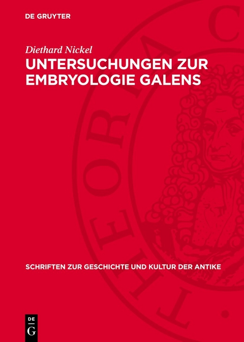 Untersuchungen zur Embryologie Galens - Diethard Nickel