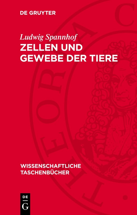 Zellen und Gewebe der Tiere - Ludwig Spannhof