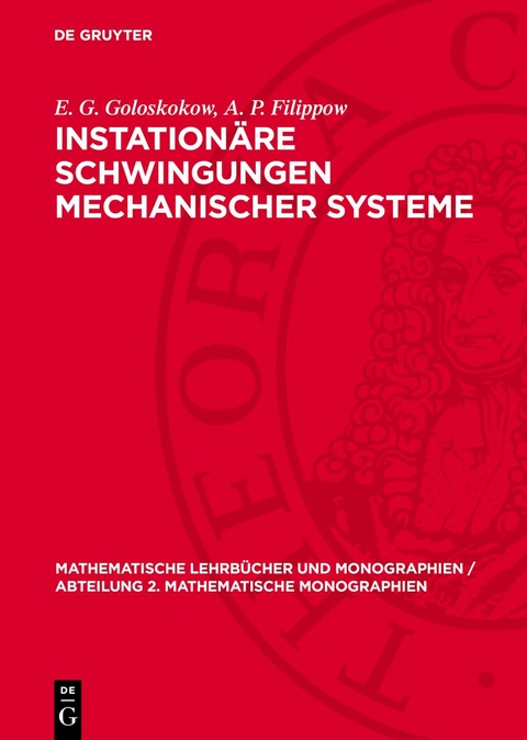 Instationäre Schwingungen mechanischer Systeme - E. G. Goloskokow, A. P. Filippow