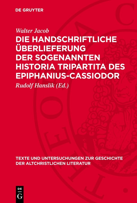 Die handschriftliche &Uuml;berlieferung der sogenannten Historia Tripartita des Epiphanius-Cassiodor - Walter Jacob