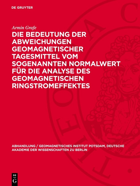 Die Bedeutung der Abweichungen geomagnetischer Tagesmittel vom sogenannten Normalwert f&uuml;r die Analyse des geomagnetischen Ringstromeffektes - Armin Grafe