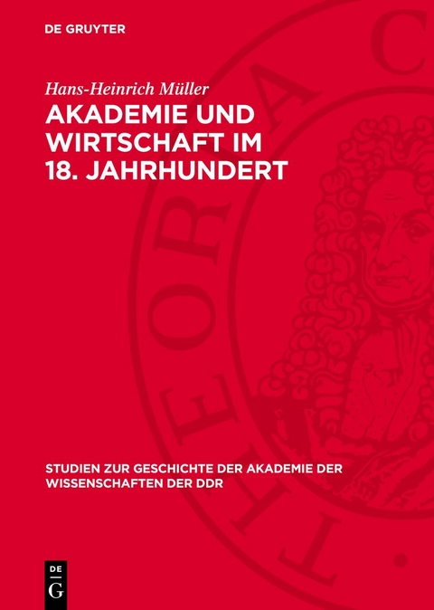 Akademie und Wirtschaft im 18. Jahrhundert - Hans-Heinrich M&uuml;ller