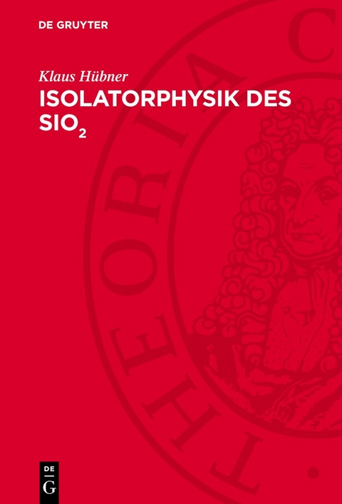 Isolatorphysik des SiO<sub>2</sub> - Klaus H&uuml;bner
