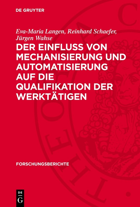 Der Einfluss von Mechanisierung und Automatisierung auf die Qualifikation der Werkt&auml;tigen - Eva-Maria Langen, Reinhard Schaefer, J&uuml;rgen Wahse