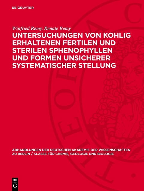 Untersuchungen von kohlig erhaltenen fertilen und sterilen Sphenophyllen und Formen unsicherer systematischer Stellung - Winfried Remy, Renate Remy