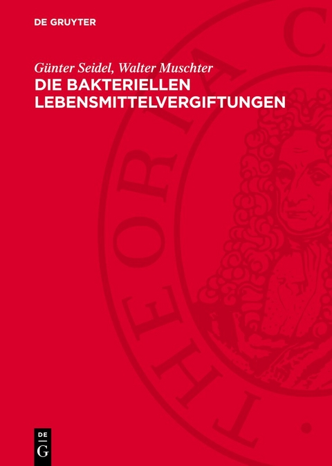Die bakteriellen Lebensmittelvergiftungen - G&uuml;nter Seidel, Walter Muschter