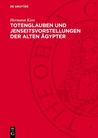 Totenglauben und Jenseitsvorstellungen der alten Ägypter
