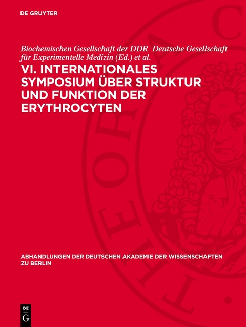 VI. Internationales Symposium &uuml;ber Struktur und Funktion der Erythrocyten - 
