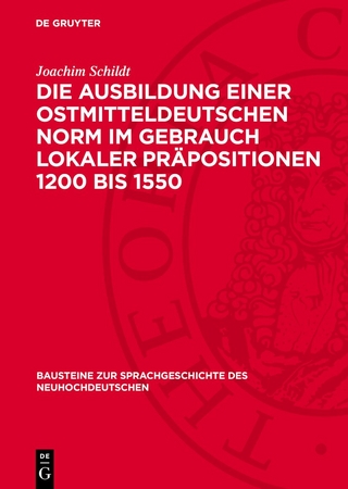 Die Ausbildung einer ostmitteldeutschen Norm im Gebrauch lokaler Präpositionen 1200 bis 1550