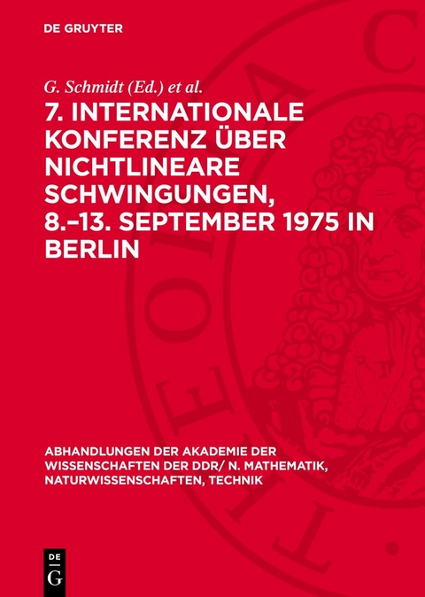 7. Internationale Konferenz &uuml;ber Nichtlineare Schwingungen, 8.&ndash;13. September 1975 in Berlin - 