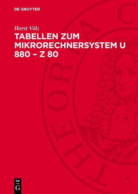 Tabellen zum Mikrorechnersystem U 880 &ndash; Z 80 - Horst V&ouml;lz