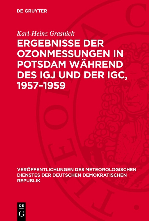 Ergebnisse der Ozonmessungen in Potsdam während des IGJ und der IGC, 1957–1959 - Karl-Heinz Grasnick
