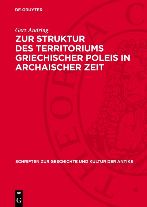 Zur Struktur des Territoriums griechischer Poleis in archaischer Zeit - Gert Audring