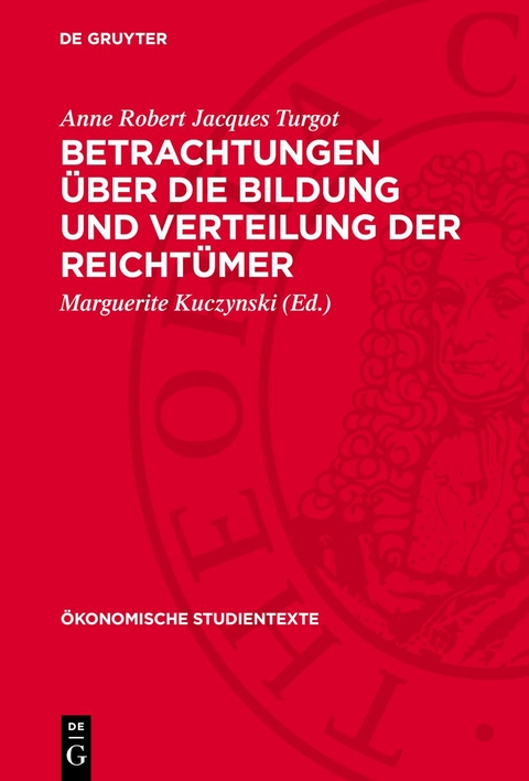 Betrachtungen &uuml;ber die Bildung und Verteilung der Reicht&uuml;mer - Anne Robert Jacques Turgot