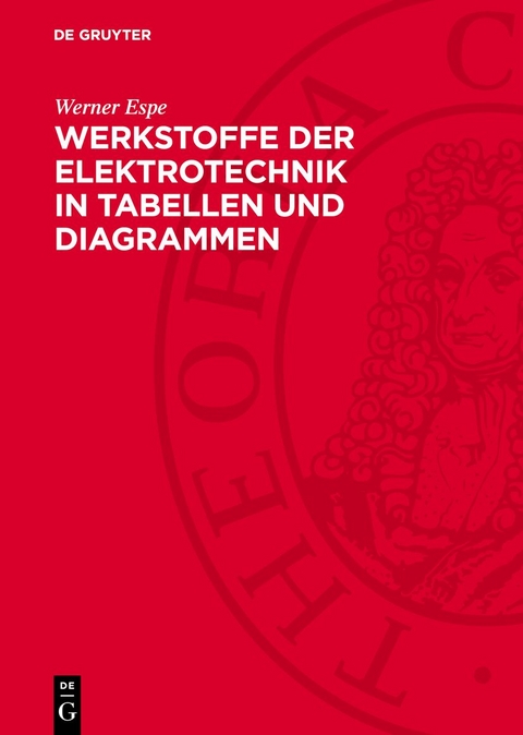 Werkstoffe der Elektrotechnik in Tabellen und Diagrammen - Werner Espe