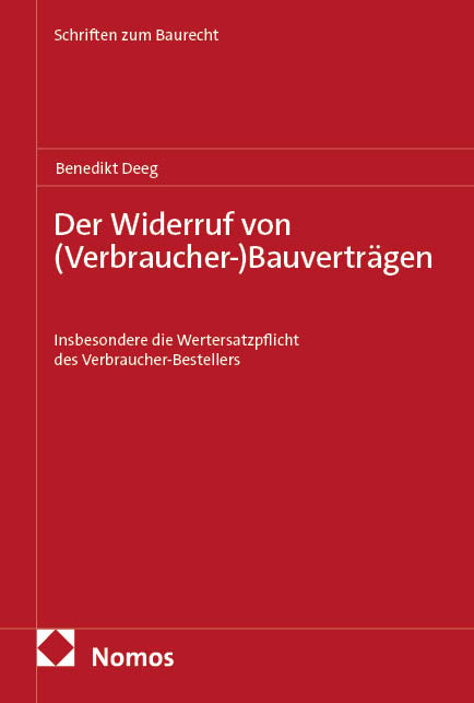 Der Widerruf von (Verbraucher-)Bauvertr&auml;gen - Benedikt Deeg