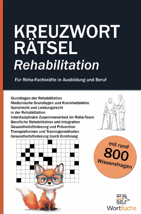 Kreuzworträtsel Rehabilitation - 56 Rätsel mit Lösungen | Fachbegriffe spielerisch lernen - Wortfuchs Kreuzworträtsel