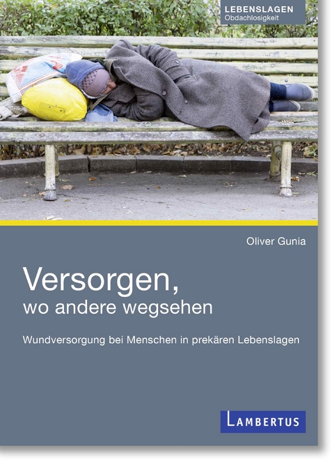 Versorgen, wo andere wegsehen - Oliver Gunia