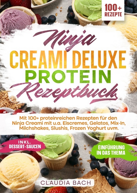 Ninja Creami Deluxe Protein Rezeptbuch - Claudia Bach