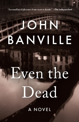 Even the Dead - John Banville, Benjamin Black