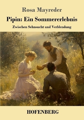Pipin: Ein Sommererlebnis - Rosa Mayreder