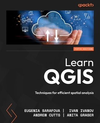 Learn QGIS - Eugenia Sarafova, Ivan Ivanov, Andrew Cutts, Anita Graser
