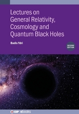 Lectures on General Relativity, Cosmology and Quantum Black Holes (Second Edition) - Ydri, Badis