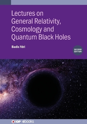 Lectures on General Relativity, Cosmology and Quantum Black Holes (Second Edition)