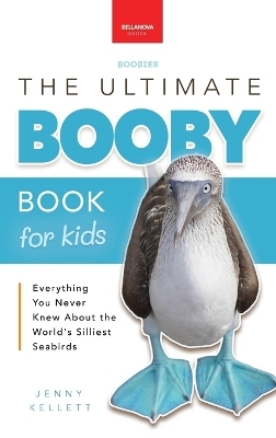 Boobies The Ultimate Booby Book for Kids - Jenny Kellett