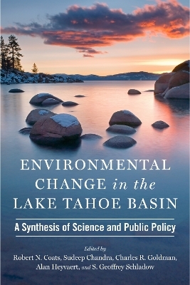Environmental Change in the Lake Tahoe Basin - Robert N. Coats, Sudeep Chandra, Alan Heyvaert, Charles R. Goldman, S. Geoffrey Schladow