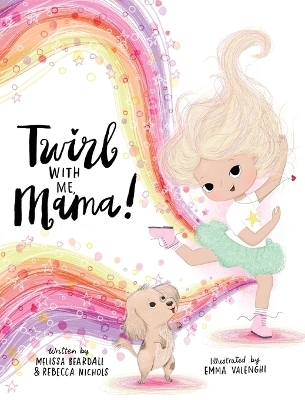 Twirl with Me, Mama! - Melissa Beardall, Rebecca Nichols