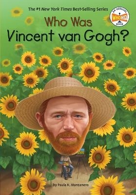Who Was Vincent van Gogh? - Paula K. Manzanero