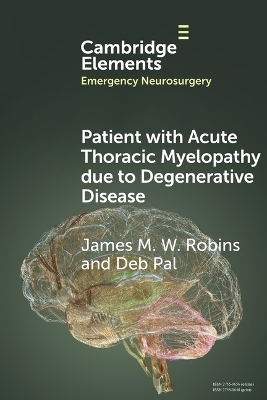 Patient with Acute Thoracic Myelopathy due to Degenerative Disease - James M. W. Robins, Deb Pal