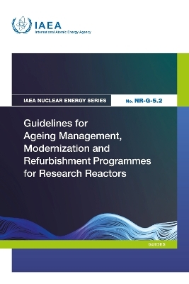 Guidelines for Ageing Management, Modernization and Refurbishment Programmes for Research Reactors